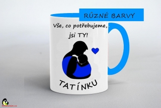 Hrdě nosím Hrnek "Vše, co potřebujeme,tatínku"